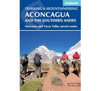Cicerone Trekking & Mountaineering Aconcagua and the Southern Andes: Horcones and Vacas Valley Ascent Routes