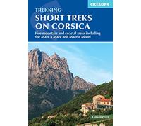 Cicerone Trekking Short Treks on Corsica: Five Mountains and Costal Treks Including the Mare a Mare and Mare E Monti