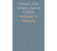 Cicero's First Oration Against Catiline: Latin Text, Interlinear and Marginal Translations, Fully Annotated