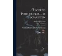 Ciceros Philosophische Schriften: Auswahl Für Die Schule Nebst Einer Einleitung In Die Schriftstellerei Ciceros Und In Die Alte Philosophie