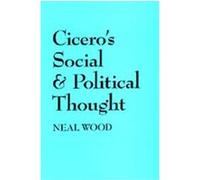 Cicero's Social and Political Thought Neal Wood (Auteur)