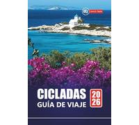 CICLADAS GUÍA DE VIAJE 2026: Las mejores islas griegas para visitar, gemas ocultas, comida local, playas con consejos prácticos para Santorini, Mykonos, Naxos y más