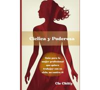 CÍCLICA Y PODEROSA: Guía para la mujer profesional que quiere trabajar con su ciclo, no contra él