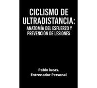 Ciclismo de ultradistancia: Anatomía del esfuerzo y prevención de lesiones.