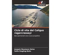 Ciclo di vita del Caligus rogercresseyi: Basi sperimentali verso nuove prospettive
