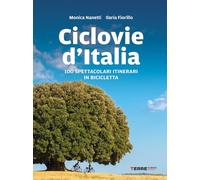 Ciclovie d'Italia. 100 spettacolari itinerari in bicicletta