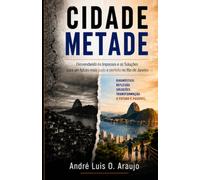 CIDADE METADE: Desvendando os Impasses e as Soluções para um futuro mais justo e perfeito no Rio de Janeiro