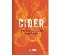 Cider: Understanding the World of Natural, Fine Cider