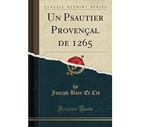 Cie, J: Psautier Provençal De 1265 (Classic Reprint)