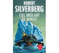 Ciel brûlant de minuit - Robert Silverberg - Lgf - Poche - Livre