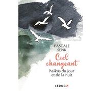 Ciel Changeant - Haïkus Du Jour Et De La Nuit