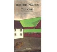 Ciel Cruel Herbjørg Wassmo (Auteur), Luce Hinsch (Traduction)