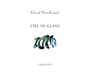 CIEL DE GLANE - Gérard Titus-Carmel