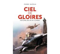 Pierre Razoux – Ciel de gloires : Histoire des as au combat – Broché