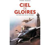 Pierre Razoux – Ciel de gloires : Histoire des as au combat – Broché