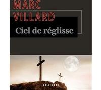 Marc Villard – Ciel de réglisse – Roman – Broché – Gallimard