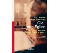 Ciel mon Eglise Ô curé! à ta mort qui m'en ouvrira la porte? - Eric Lehmann - Saint-Augustin - broché - Essai