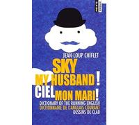 Ciel mon mari ! Dictionnaire de l'anglais courant : Sky my husband ! Dictionary of the running english