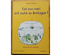 Ciel mon mari est muté en Bretagne !: Manuel de savoir-vivre à la mode de Bretagne
