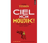 Ciel mon moujik!: Et si vous parliez russe sans le savoir?