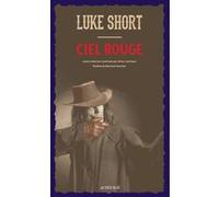 Ciel rouge Luke Short (Auteur), Bertrand Tavernier (Postface), Arthur Lochmann (Traduction)