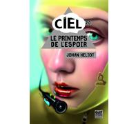 Ciel - tome 2 Le printemps de l'espoir Ciel 2.0 - Johan Heliot - Gulf Stream - broché - Roman junior dès 9 ans