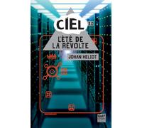 Ciel - tome 3 L'Eté de la révolte L'été de la révolte - Johan Heliot - Gulf Stream - broché - Roman adolescent dès 13 ans