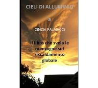 Cieli di alluminio: Il libro che svela le menzogne sul riscaldamento globale