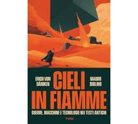 Cieli in fiamme: Guerre, macchine e tecnologie nei testi antichi