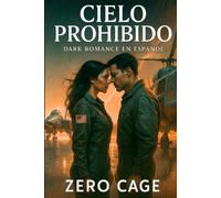 CIELO PROHIBIDO. Dark Romance en Español: Ella desobedeció al cielo. Él cayó por seguirla. Romance oscuro de altura y redención. Te romperá el alma y te hará volar entre las llamas