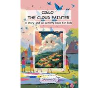 CIELO THE CLOUD PAINTER: A STORY AND AN ACTIVITY BOOK FOR KIDS
