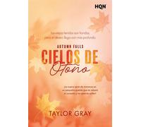 Cielos de otoño ¡La nueva serie de romance en un pequeño pueblo que te robará el corazón y no querrás soltar! Autumn Falls, Libro 1 - Taylor Gray - Harlequin, una división de HarperCollins Ibérica, S.