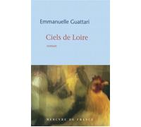 Ciels de Loire - Emmanuelle Guattari - Mercure de france - broché - Roman