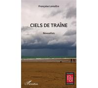 Ciels de traîne - Françoise Lemaître - L'harmattan - broché - Roman