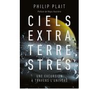 Ciels extraterrestres Une excursion à travers l'univers - Philip C. Plait - Blueman - broché - Essai