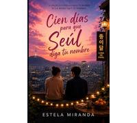 Cien días para que Seúl diga tu nombre