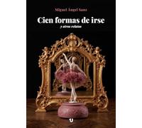 Cien formas de irse y otros relatos