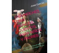 CIEN NOCHES CIEN MUNDOS, CUENTOS PARA NIÑOS Y PADRES: Transforma la hora de dormir en el momento más mágico del día