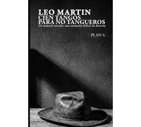 Cien tangos para NO tangueros: Un manual torcido, una anomalía difícil de discutir