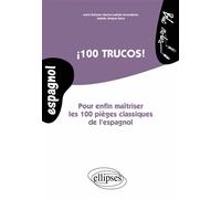 Cien trucos! Pour enfin maîtriser les 100 pièges classiques de l’espagnol. (niveau 2) - Sophie Senpau Roca - Ellipses - broché - Méthode de langue