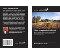 Ciencia agrosilvicultural: Manual sobre la conservación de masas forestales, incluyendo la gestión de viveros y prácticas de conservación del suelo