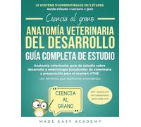 Ciencia al grano: Anatomía del desarrollo veterinario Guía Completa de Estudio: Anatomía veterinaria: guía de estudio sobre desarrollo y embriología Estudiantes de veterinaria