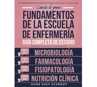 Ciencia al grano: Fundamentos de la escuela de enfermería guía completa del curso: Farmacología, Microbiología, Fisiopatología y Nutrición clínica: Preparación para la prueba y el examen: NCLEX | EIR