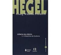 Ciência Da Lógica 2. A Doutrina Da Essência Georg Wilhelm Friedrich Hegel (Auteur)