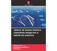 CIÊNCIA DE DADOS PRÁTICA: CONSTRUIR PROJECTOS A PARTIR DO SCRATCH