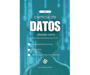 Ciencia de Datos con Python desde Cero - Volumen 1: Fundamentos de Python, Estadística Básica y Primeros Proyectos de Análisis y Visualización de Datos
