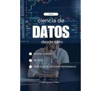Ciencia de Datos con Python desde Cero - Volumen 3 (Nivel Avanzado): Machine Learning Avanzado y Big Data con Python: Domina Random Forest, Gradient ... de modelos en la nube con ejemplos prácticos