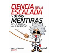 Ciencia de la escalada y otras mentiras: De la teoría a la realidad