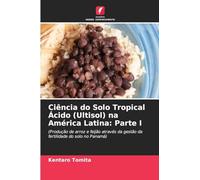 Ciência do Solo Tropical Ácido (Ultisol) na América Latina: Parte I: (Produção de arroz e feijão através da gestão da fertilidade do solo no Panamá)
