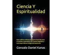 Ciencia Y Espiritualidad: Este conflicto artificial,esta guerra fratricida entre el científico materialista y el creyente dogmático- es la mayor falla en la lógica de nuestra era.